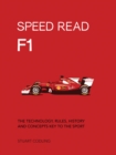 Speed Read F1 : The Technology, Rules, History and Concepts Key to the Sport - eBook