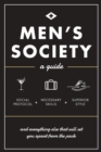 Men's Society : Guide to Social Protocol, Necessary Skills, Superior Style, and Everything Else That Will Set You Apart From The Pack - eBook