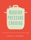 Modern Pressure Canning : Recipes and Techniques for Today's Home Canner - eBook