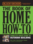 Black & Decker The Book of Home How-To Complete Photo Guide to Outdoor Building : Decks * Sheds * Garden Structures * Pathways - eBook