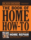 Black & Decker The Book of Home How-To Complete Photo Guide to Home Repair : Wiring - Plumbing - Floors - Walls - Windows & Doors - eBook