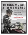 The MotoLady's Book of Women Who Ride : Motorcycle Heroes, Trailblazers & Record-Breakers - Book