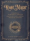 Knot Magic : A Handbook of Powerful Spells Using Witches' Ladders and other Magical Knots - eBook