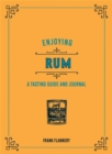 Enjoying Rum : A Tasting Guide and Journal - eBook