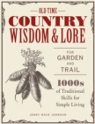Old-Time Country Wisdom and Lore for Garden and Trail : 1,000s of Traditional Skills for Simple Living - Book