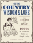 Old-Time Country Wisdom and Lore for Hearth and Home : 1,000s of Traditional Skills for Simple Living - Book