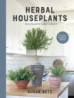 Herbal Houseplants : Grow beautiful herbs - indoors! For flavor, fragrance, and fun - Book