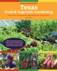 Texas Fruit & Vegetable Gardening, 2nd Edition : Plant, grow, and harvest the best edibles for Texas gardens - eBook