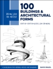 Draw Like an Artist: 100 Buildings and Architectural Forms : Step-by-Step Realistic Line Drawing - A Sourcebook for Aspiring Artists and Designers Volume 6 - Book