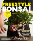 Freestyle Bonsai : How to pot, grow, prune, and shape - Bend the rules of traditional bonsai - eBook