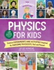 The Kitchen Pantry Scientist Physics for Kids : Science Experiments and Activities Inspired by Awesome Physicists, Past and Present; with 25 Illustrated Biographies of Amazing Scientists from Around t - eBook