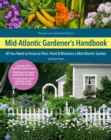 Mid-Atlantic Gardener's Handbook, 2nd Edition : All you need to know to plan, plant & maintain a mid-Atlantic garden - eBook