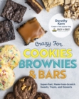 Crazy for Cookies, Brownies, and Bars : Super-Fast, Made-from-Scratch Sweets, Treats, and Desserts - eBook