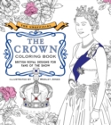 The Unofficial The Crown Coloring Book : British royal designs for fans of the show - Book