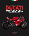 The Complete Book of Ducati Motorcycles, 2nd Edition : Every Model Since 1946 - Book