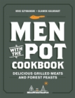 Men with the Pot Cookbook : Delicious Grilled Meats and Forest Feasts - eBook