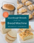Sourdough Breads from the Bread Machine : 100 Surefire Recipes for Everyday Loaves, Artisan Breads, Baguettes, Bagels, Rolls, and More - eBook