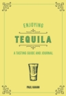 Enjoying Tequila : A Tasting Guide and Journal - Book