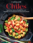 Cooking with Chilies : 75 Global Recipes Featuring the Fiery Capsicum! - Book