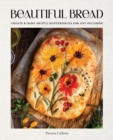 Beautiful Bread : Create & Bake Artful Masterpieces for Any Occasion - eBook
