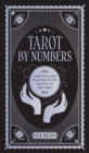 Tarot by Numbers : Learn the Codes that Unlock the Meaning of the  Cards - eBook
