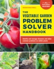 The Vegetable Garden Problem Solver Handbook : Identify and manage diseases and other common problems on edible plants - eBook