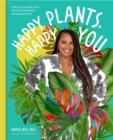 Happy Plants, Happy You : A Plant-Care & Self-Care Guide for the Modern Houseplant Parent - eBook