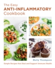 The Easy Anti-Inflammatory Cookbook : Simple Recipes that Heal and Support Immune Health - Book