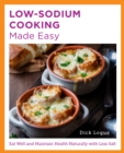 Low-Sodium Cooking Made Easy : Eat Well and Maintain Health Naturally with Less Salt - eBook