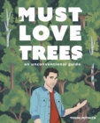 Must Love Trees : An Unconventional Guide - eBook