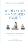 Mindful in Minutes: Meditation for the Modern Family : Over 100 Practices to Help Families Find Peace, Calm, and Connection - Book