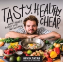 Tasty. Healthy. Cheap. : Budget-Friendly Recipes with Exciting Flavors: A Cookbook - eBook