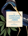 The Complete Language of Birds : A Definitive and Illustrated History - eBook