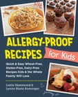 Allergy-Proof Recipes for Kids : Quick and Easy Wheat-Free, Gluten-Free, Dairy-Free Recipes Kids and the Whole Family will Love - Book