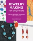 Jewelry Making for Beginners : Step-by-Step, Simple Instructions for Beautiful Results - Book