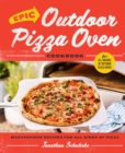 Epic Outdoor Pizza Oven Cookbook : Masterpiece Recipes for All Kinds of Pizza - eBook