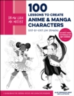 Draw Like an Artist: 100 Lessons to Create Anime and Manga Characters : Step-by-Step Line Drawing - A Sourcebook for Aspiring Artists and Character Designers - Access video tutorials via QR codes! - eBook