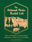 The National Parks Bucket List : The Ultimate Adventure  Journal for all 63 Parks - Book