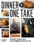 Dinner in One Take : Weeknight-Friendly Meals That are Big on Flavor, Not Time - Book