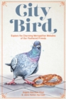 City Bird : Explore the Charming Metropolitan Melodies of Our Feathered Friends - eBook