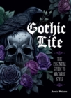 Gothic Life : The Essential Guide to Macabre Style - eBook