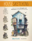Housesketching : Learn to Create Energetic and Expressive Architectural Drawings - Book