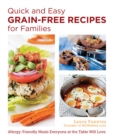 Quick and Easy Grain-Free Recipes for Families : Allergy-Friendly Meals Everyone at the Table Will Love - Book