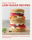 Quick and Easy Low Sugar Recipes : Delicious Low-Carb Recipes for Crushing Cravings and Eating Clean - eBook