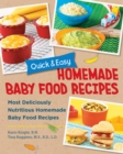 Quick and Easy Homemade Baby Food Recipes : Most Deliciously Nutritious Homemade Baby Food Recipes - eBook