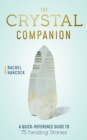 The Crystal Companion : A Quick-Reference Guide to 75 Healing Stones - Book