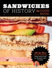 Sandwiches of History: The Cookbook : All the Best (and Most Surprising) Things People Have Put Between Slices of Bread - Book