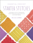 Essential Crochet Starter Stitches : Portable Stitch Companion: Solids, Shells & Fans, Openwork & Lace, and Simple Edgings Volume 1 - Book