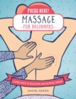 Press Here! Massage for Beginners : A Simple Route to Relaxation and Relieving Tension - Book