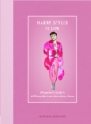 Harry Styles Is Life : A Superfan’s Guide to All Things We Love about Harry Styles - Book